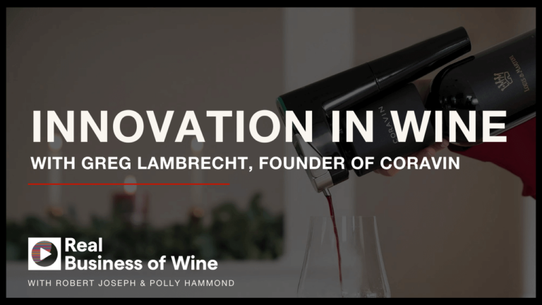 Innovation in Wine with Greg Lambrecht, Founder of Coravin
